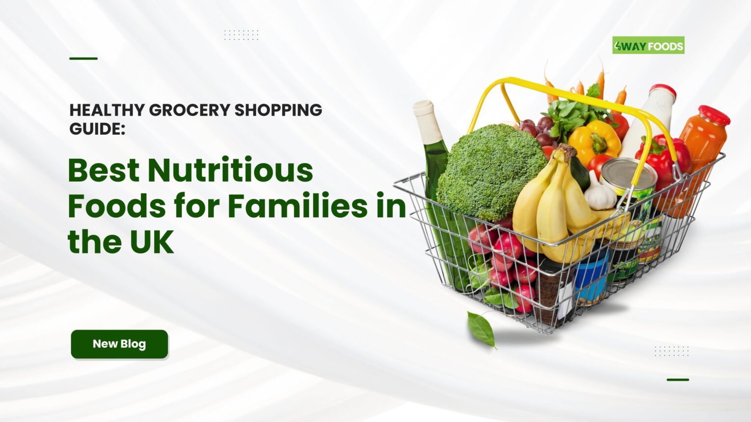 Healthy Grocery Shopping Guide Best Nutritious Foods for Families in the UK